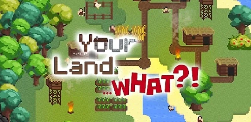 Comenzando un nuevo juego en Your Land. WHAT?!